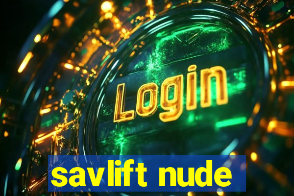 savlift nude